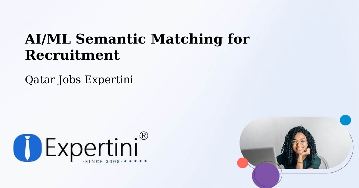 AI/ML Semantic Matching for Recruitment - Qatar Jobs Expertini