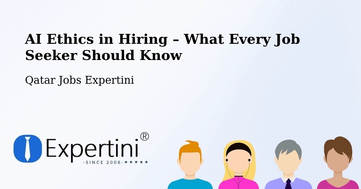 AI Ethics in Recruitment & Hiring – Doha - Doha, Qatar Jobs Expertini